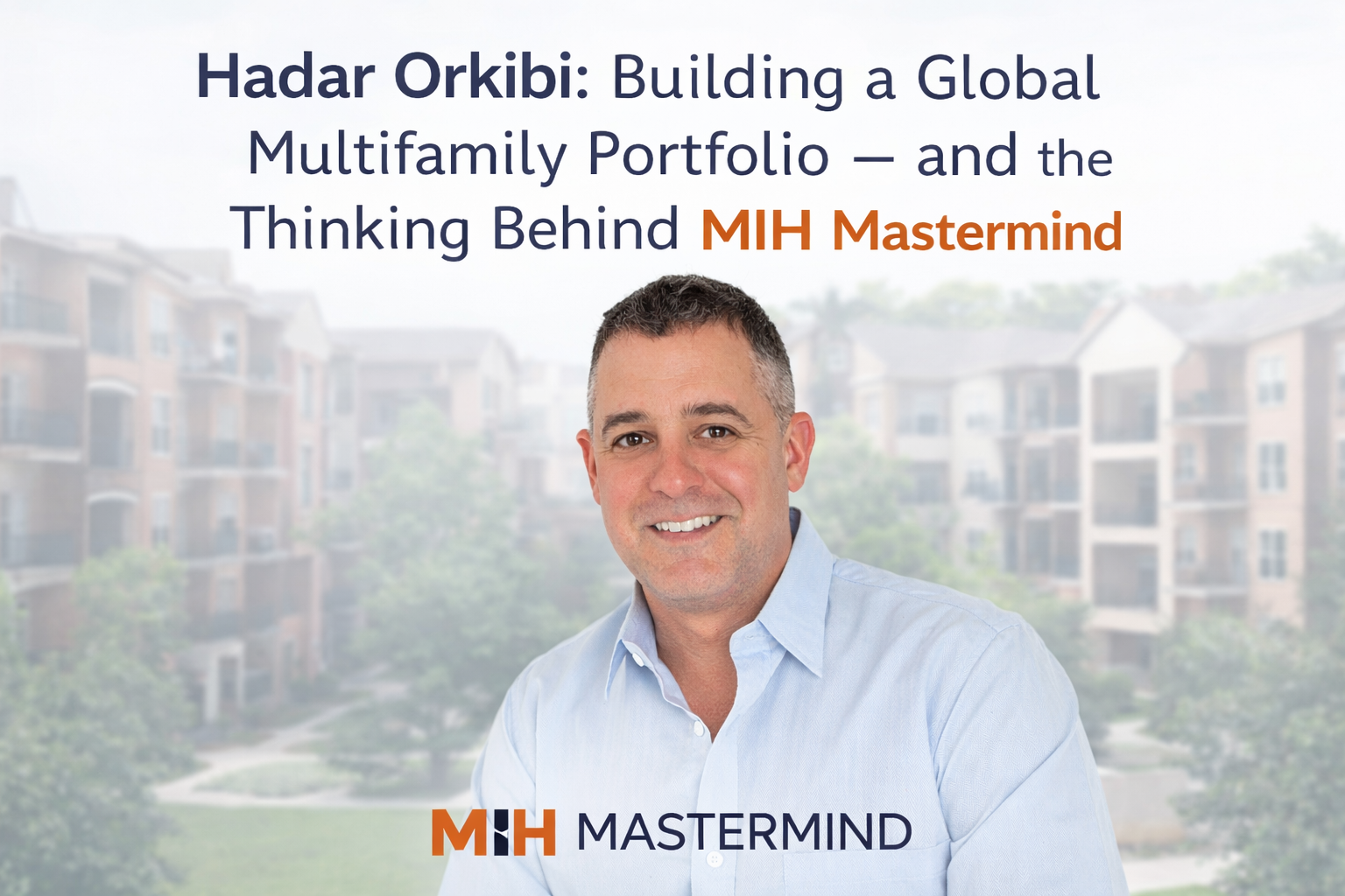 Hadar Orkibi discussing multifamily real estate investing and MIH Mastermind